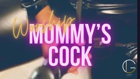 Worship Mommy's Cock