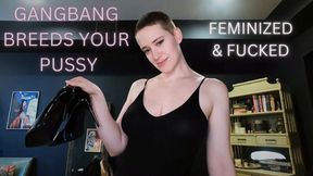 Gangbang Breeds Your Pussy: Feminized and Fucked