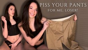 Piss Your Pants For Me, Loser!