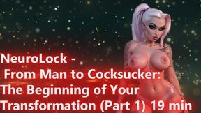 NeuroLock - From Man to Cocksucker: The Beginning of Your Transformation (Part 1) 19 min