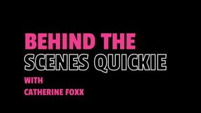 Behind The Scenes Quickie with Catherine Foxx (1080p)