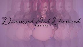 “Dismissed And Devoured Part Two” [VORE BELLY]