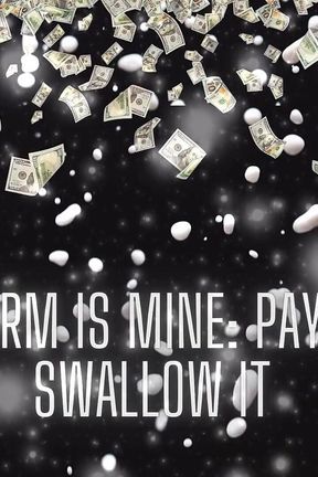 This Sperm Is Mine - Pay Me and Swallow It