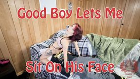 Good Boy Lets Me Sit On His Face