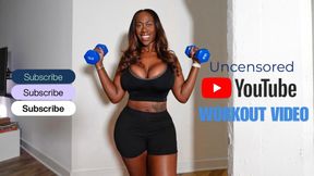 Uncensored Youtube Workout