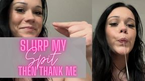 Slurp My Spit Then Thank Me