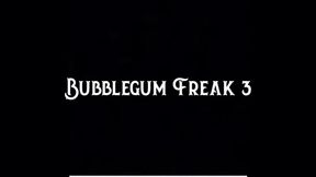 BubbleGum Freak 3