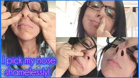 I pick my nose shamelessly!
