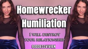 Homewrecker Humiliation I will destroy your relationship cheating on your wife with Me femdom pov with bratty princess Goddess Vivien You know you shouldn’t be here, but you can’t help yourself. Every time you sneak away to watch me, you’re risking every