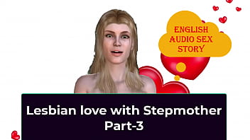 Lesbian love with Stepmother Part-3 - English Audio Sex Story