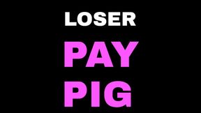 LOSER PAY PIG