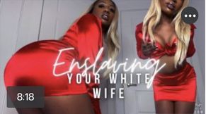 Enslaving your white Wife