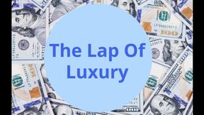 The Lap of Luxury