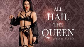 ”All Hail The Queen”