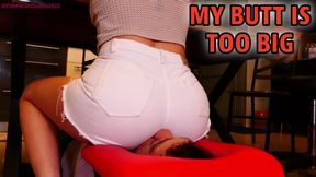My Butt Is TOO BIG - Princess Scarlett Rhoades