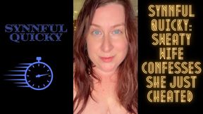 Synnful Quicky: Sweaty Wife Confesses She just Cheated