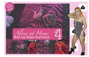 Alone at Home with my Black Boyfriend 4