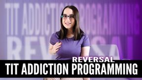 Tit Addiction Programming Reversal
