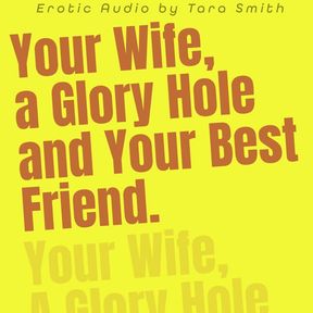 Audio Only - Your Wife a Glory Hole and Your Best Friend