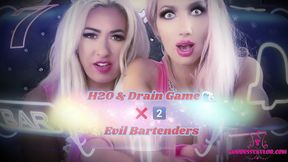 H2O & Drain Game 
X2 
Evil Bartenders