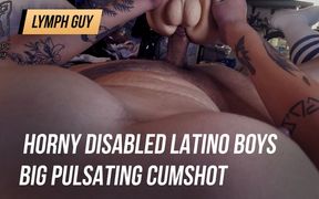 Horny Disabled Latino Boys Big Pulsating Cumshot