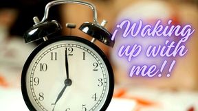 ¡Waking up with me!