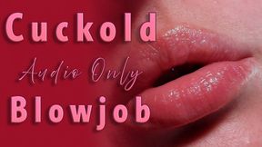 Cuckold Blowjob - AUDIO ONLY
