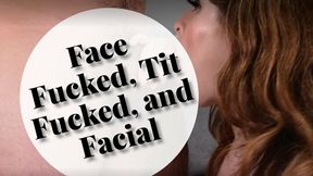 Face Fuck, Throat Fuck, and Facial HD