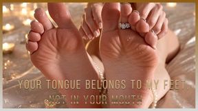 Your Tongue Belongs to My Feet, Not in Your Mouth