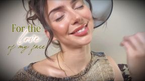 For the love of my face