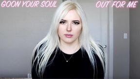 Goon Your Soul Out For Me