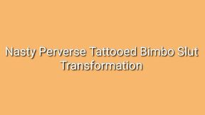 Nasty Perverse Tattooed Bimbo Slut Transformation Trance