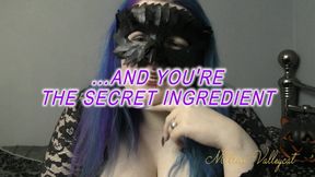 …and you're the secret ingredient