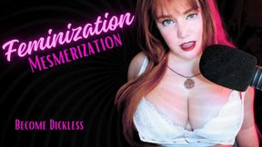 Feminization Mesmerization - Become Dickless For Me