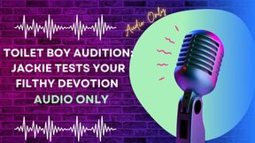 Toilet Boy Audition: Jackie Tests Your Filthy Devotion AUDIO ONLY