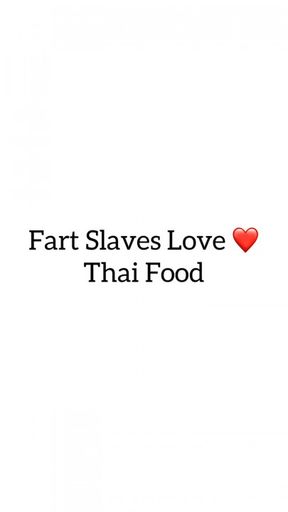 Fart Slaves Love Thai Food