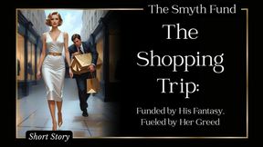 The Shopping Trip: Funded by His Fantasy, Fueled by Her Greed { FinDom Short Story }