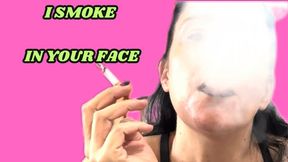 I SMOKE IN YOUR FACE AND IGNORE YOU