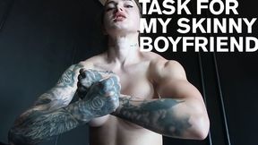TASK FOR MY SKINNY BITCH