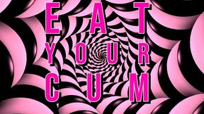 mesmerized eat your own cum like a street corner girl today