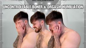 Uncontrollable boner & orgasm humiliation