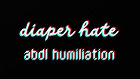 DIAPER HATE-- DIAPER LOVER VERBAL HUMILIATION