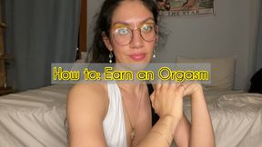 How to: Earn an Orgasm