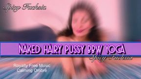 Naked Hairy Pussy BBW Yoga, wmv