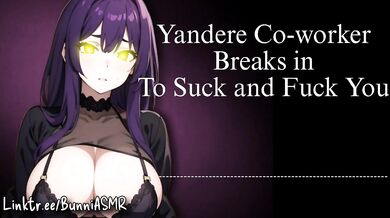 Yandere coworker breaks in to moan and suck me raw
