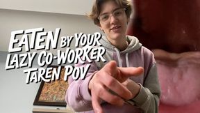 Eaten By Your Lazy Co-worker Taren POV - HD 1080p Version