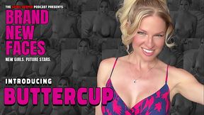 introducing Buttercup - Brand New Faces (camming, content creator)