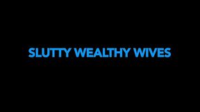 slutty wealthy wives (4 scenes)