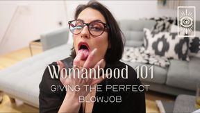 Womanhood 101: Giving the Perfect Blowjob