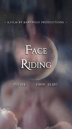 Vid224 –  Face Riding